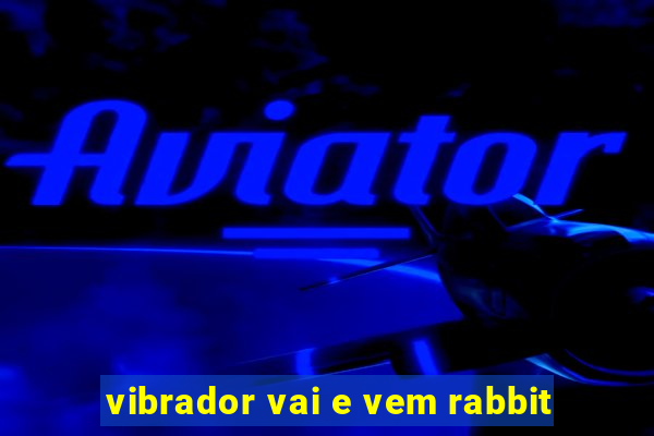 vibrador vai e vem rabbit